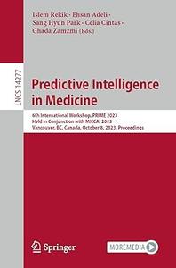 Predictive Intelligence in Medicine 6th International Workshop, PRIME 2023