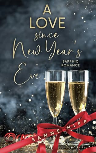 Cover: Sanne Hipp - A Love since New Year´s Eve: Sapphic Romance (Doctor Evie Ross: Unexpected Love 2)