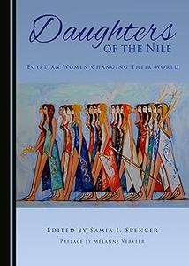 Daughters of the Nile Egyptian Women Changing Their World