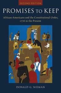 Promises to Keep African Americans and the Constitutional Order, 1776 to the Present