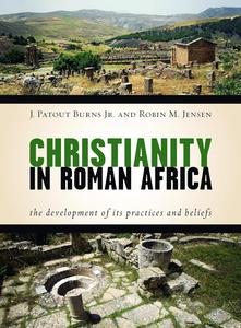 Christianity in Roman Africa The Development of Its Practices and Beliefs