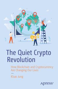 The Quiet Crypto Revolution How Blockchain and Cryptocurrency Are Changing Our Lives