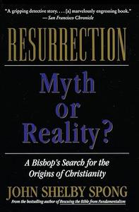 Resurrection Myth or Reality a bishop's search for the origins of Christianity