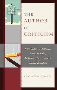 The Author in Criticism Italo Calvino's Authorial Image in Italy, the United States, and the United Kingdom