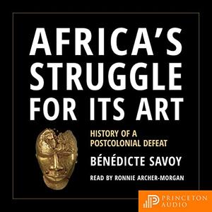 Africa's Struggle for Its Art History of a Postcolonial Defeat [Audiobook]