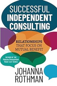Successful Independent Consulting Relationships That Focus on Mutual Benefit