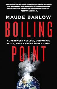 Boiling Point Government Neglect, Corporate Abuse, and Canada’sWaterCrisis