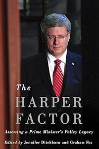 The Harper Factor Assessing a Prime Minister’s Policy Legacy