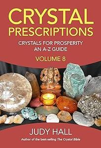 Crystal Prescriptions Crystals for Prosperity – An A-Z Guide