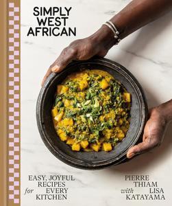 Simply West African Easy, Joyful Recipes for Every Kitchen A Cookbook