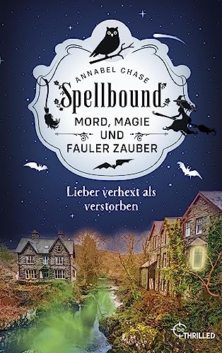 Cover: Chase, Annabel - Mord, Magie und fauler Zauber 5 - Spellbound - Lieber verhext als verstorben