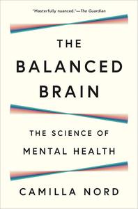 The Balanced Brain The Science of Mental Health (US Edition)