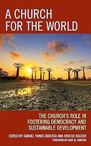 A Church for the World The Church's Role in Fostering Democracy and Sustainable Development