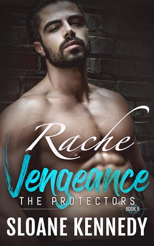 Sloane Kennedy - Rache: The Protectors, Band 5