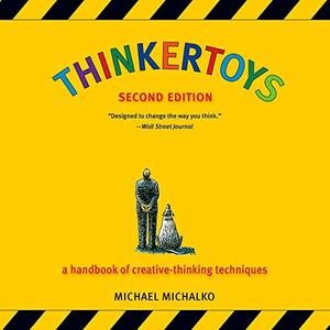 Thinkertoys A Handbook of Creative–Thinking Techniques [Audiobook] (2024)