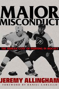 Major Misconduct The Human Cost of Fighting in Hockey