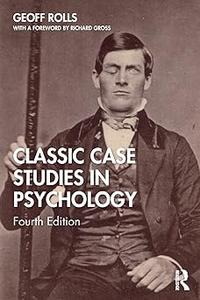 Classic Case Studies in Psychology Fourth Edition Ed 4