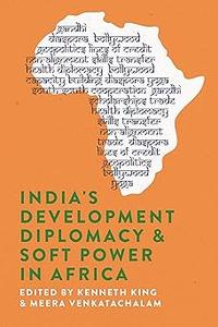 India’s Development Diplomacy & Soft Power in Africa