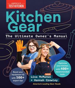 Kitchen Gear The Ultimate Owner's Manual Boost Your Equipment IQ with 500+ Expert Tips