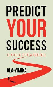 Predict Your Success Simple Strategies