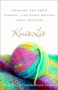 KnitLit Sweaters and Their Stories...and Other Writing About Knitting