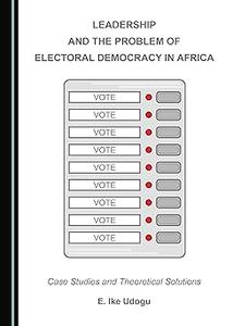 Leadership and the Problem of Electoral Democracy in Africa