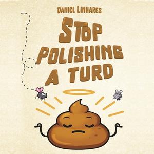 Stop Polishing a Turd [Audiobook]