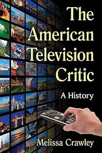The American Television Critic A History