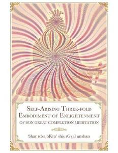 Self-Arising Three-fold Embodiment of Enlightenment [of Bon Great Completion Meditation]