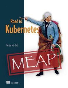 Road to Kubernetes (MEAP V01)