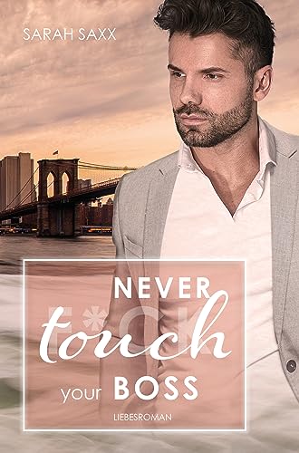 Cover: Sarah Saxx - Never touch your Boss (New York Boss-Reihe 6)