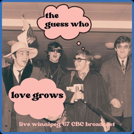 The Guess Who - Love Grows (Live Winnipeg '67) (2022)