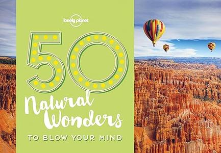 50 Natural Wonders To Blow Your Mind (2024)