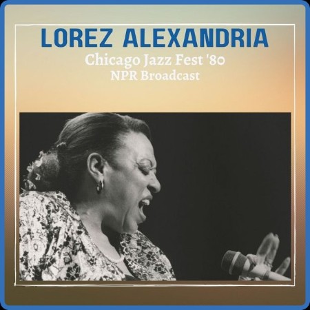 Lorez Alexandria - Chicago Jazz Fest '80 (Live NPR Broadcast) (2022)