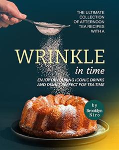 The Ultimate Collection of Afternoon Tea Recipes with A Wrinkle in Time