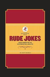 Classic Book of Rude Jokes Crass Humor for the Discriminating Jokester