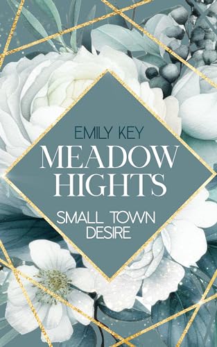 Cover: Emily Key - Meadow Hights: Small Town Desire - A Forced Proximity - Strangers to Lovers Story: (New York Gentlemen 8)