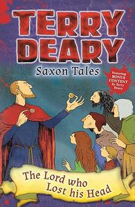Saxon Tales The Lord who Lost his Head (Terry Deary’s Historical Tales)