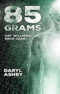 85 Grams The Story of Art Williams – Drug Czar
