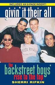 Givin’ It Their All The Backstreet Boys’ Rise to the Top