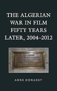 The Algerian War in Film Fifty Years Later, 2004–2012