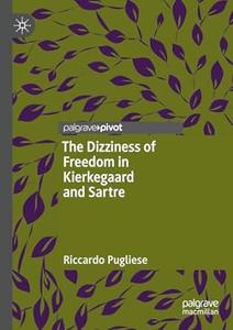 The Dizziness of Freedom in Kierkegaard and Sartre (PDF)