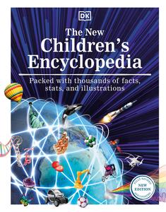 The New Children's Encyclopedia Packed with Thousands of Facts, Stats, and Illustrations, 4th New Edition