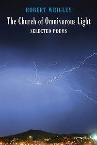 The Church of Omnivorous Light Selected Poems
