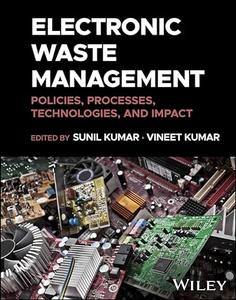 Electronic Waste Management Policies, Processes, Technologies, and Impact