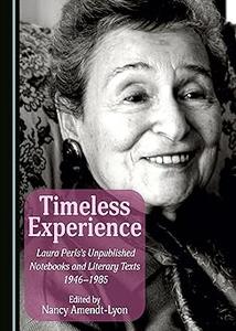 Timeless Experience Laura Perls’s Unpublished Notebooks and Literary Texts 1946-1985