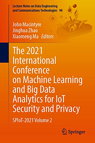 The 2021 International Conference on Machine Learning and Big Data Analytics for IoT Security and Privacy SPIoT–2021 Volume 2