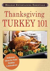 Holiday Entertaining Essentials Thanksgiving Turkey 101 Delicious ideas for easy holiday celebrations