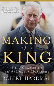 The Making of a King King Charles III and the Modern Monarchy