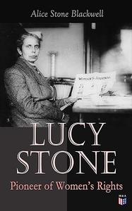 Lucy Stone Pioneer Of Woman's Rights
